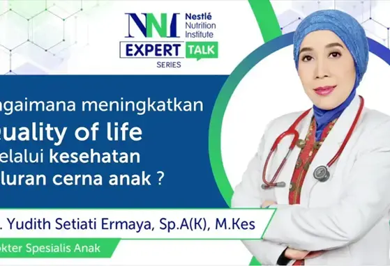 Bagaimana meningkatkan Quality of Life melalui Kesehatan saluran cerna anak ?