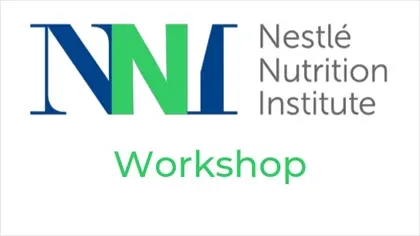 Nestlé Nutrition Institute Workshop Nestlé Nutrition Institute Workshop